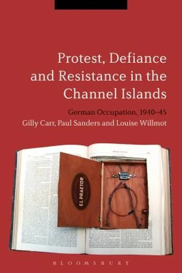 Capa de Protest Defiance And Resistance In The Channel Islands German Occupation 194045