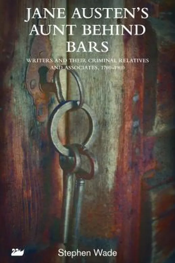 Capa de Jane Austens Aunt Behind Bars Writers And Their Criminal Relatives And Associates 17001900