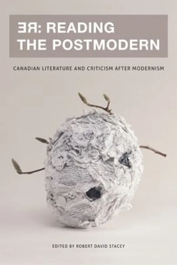 Capa de Re Reading The Postmodern Canadian Literature And Criticism After Modernism
