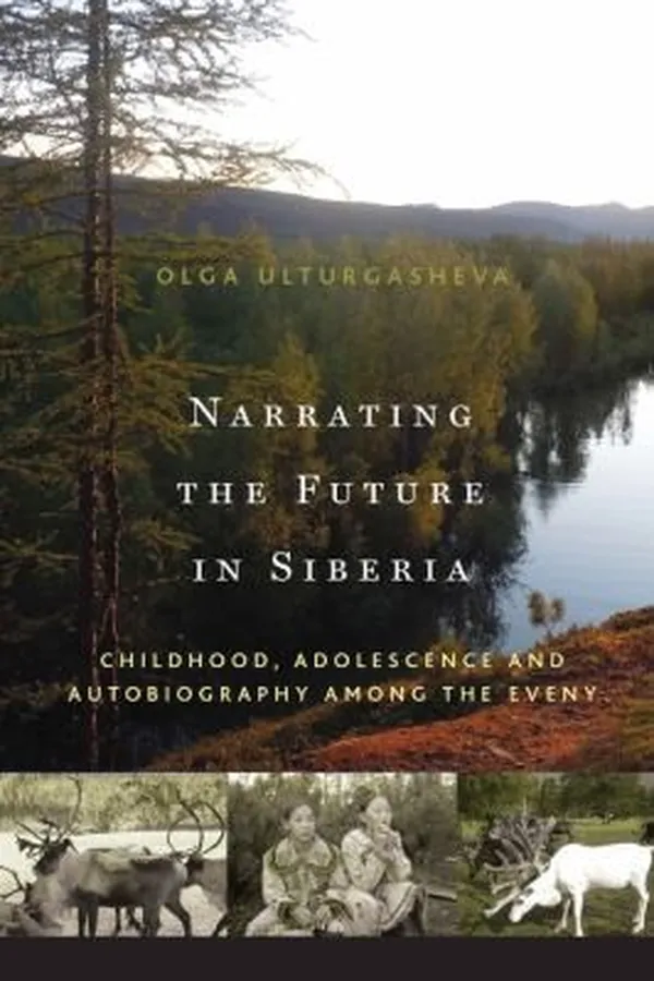 Capa de Narrating The Future In Siberia Childhood Adolescence And Autobiography Among Young Eveny