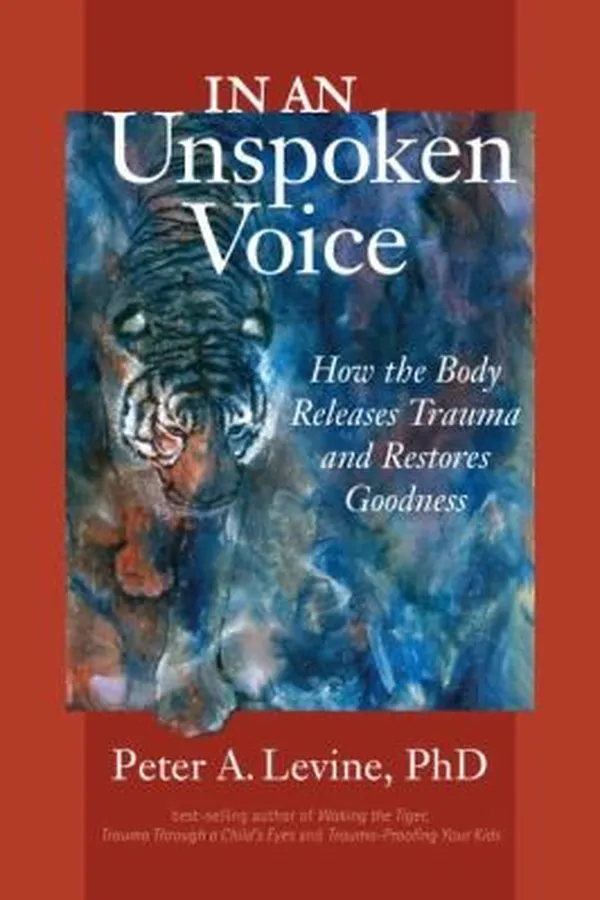Capa de In An Unspoken Voice How The Body Releases Trauma And Restores Goodness