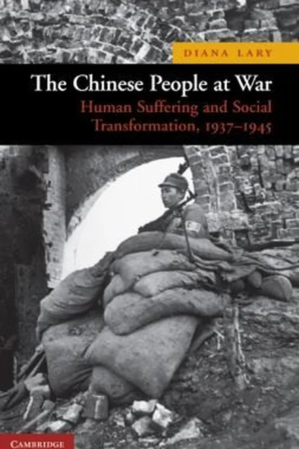 Capa de The Chinese People At War Human Suffering And Social Transformation 19371945