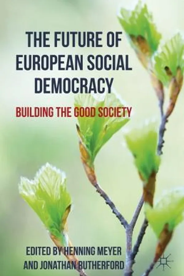 Capa de The Future Of European Social Democracy Building The Good Society