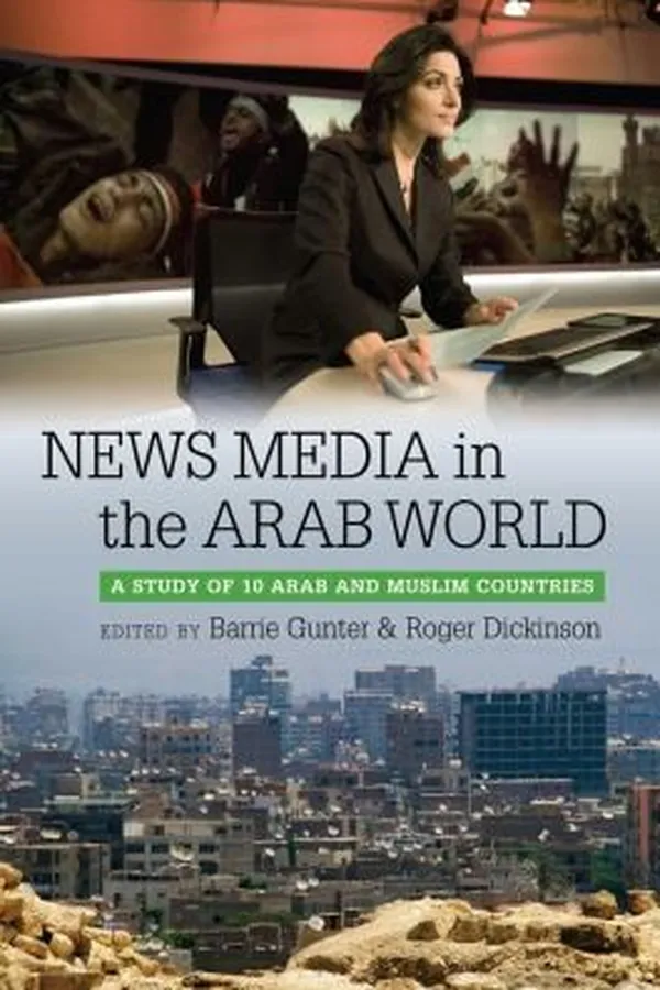 Capa de News Media In The Arab World A Study Of 10 Arab And Muslim Countries
