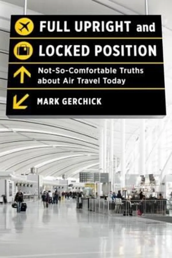 Capa de Full Upright And Locked Position Notsocomfortable Truths About Air Travel Today