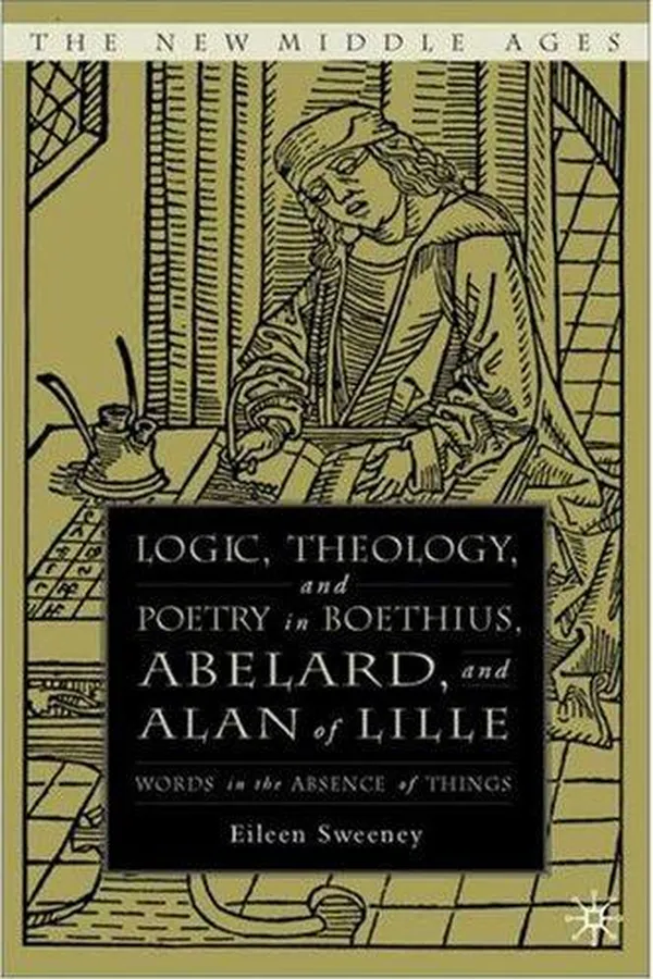 Capa de Logic, theology, and poetry in Boethius, Abelard, and Alan of Lille