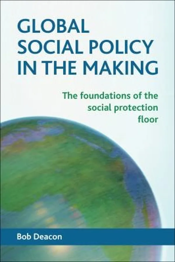 Capa de Global Social Policy In The Making The Foundations Of The Social Protection Floor