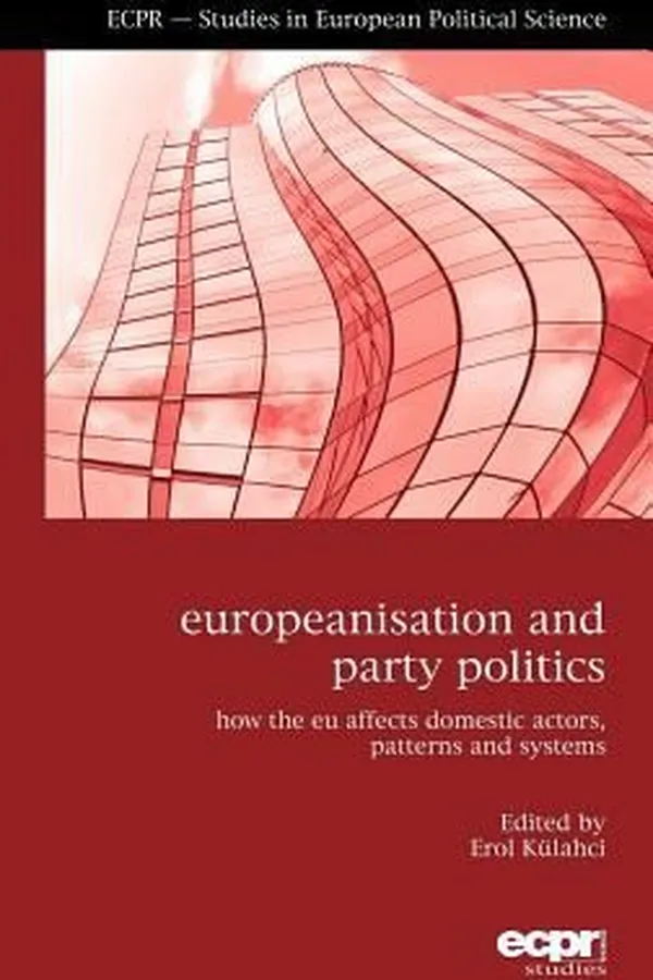 Capa de Europeanisation And Party Politics How The Eu Affects Domestic Actors Patterns And Systems