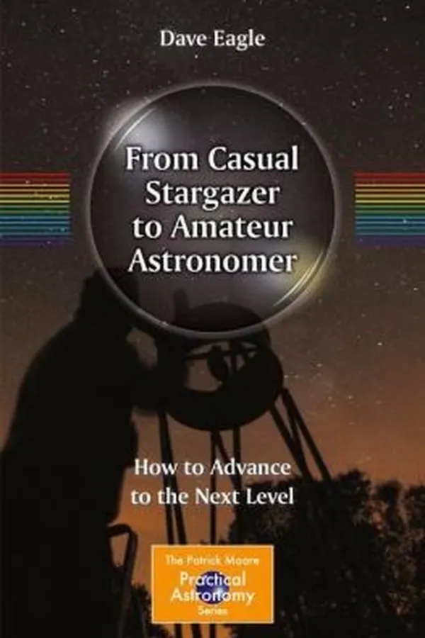 Capa de From Casual Stargazer To Amateur Astronomer How To Advance To The Next Level