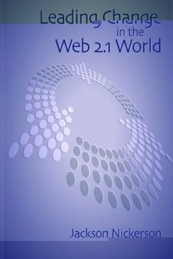 Capa de Leading Change In A Web 21 World How Changecasting Builds Trust Creates Understanding And Accelerates Organizational Change