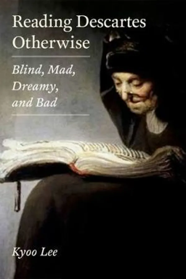 Capa de Reading Descartes Otherwise Blind Mad Dreamy And Bad