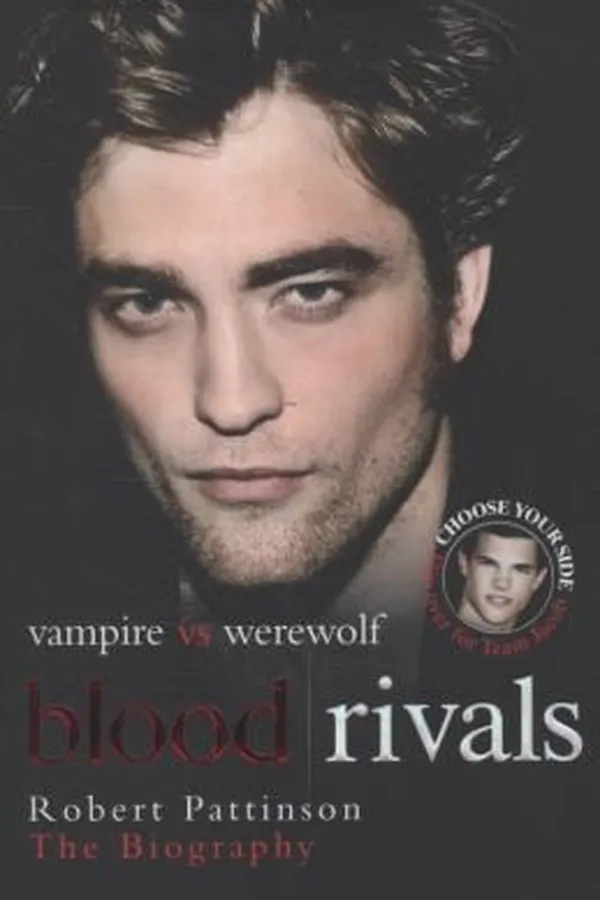 Cover of Blood Rivals Vampire Vs Werewolf Robert Pattinson The Biography