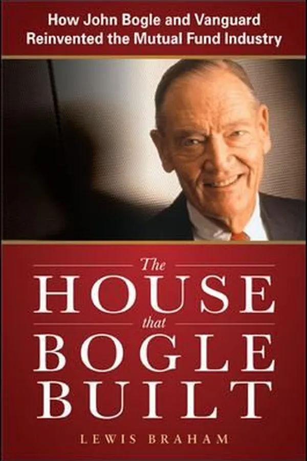 Capa de The House That Bogle Built How John Bogle And Vanguard Reinvented The Mutual Fund Industry