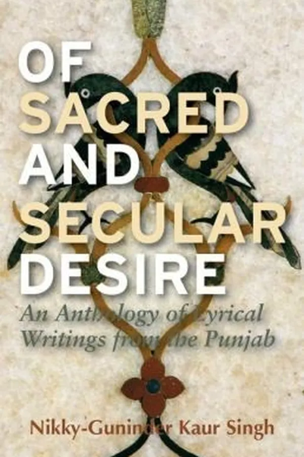 Capa de Of Sacred And Secular Desire An Anthology Of Lyrical Writings From The Punjab