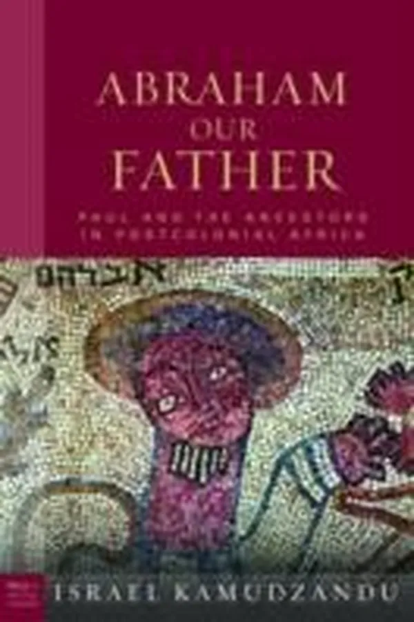 Capa de Abraham Our Father Paul And The Ancestors In Postcolonial Africa