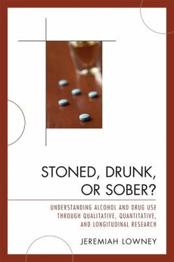 Capa de Stoned Drunk Or Sober Understanding Alcohol And Drug Use Through Qualitative Quantitative And Longitudinal Research