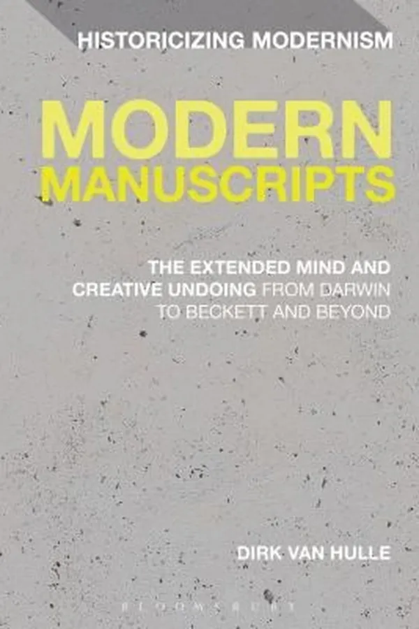 Capa de Modern Manuscripts The Extended Mind And Creative Undoing From Darwin To Beckett And Beyond