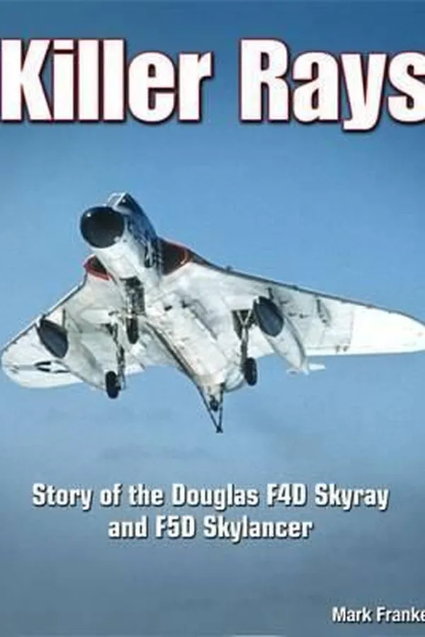 Capa de Killer Rays The Story Of The Douglas F4d Skyray And F5d Skylancer