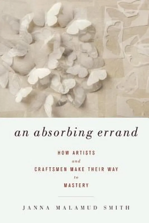 Capa de An Absorbing Errand How Artists And Craftsmen Make Their Way To Mastery