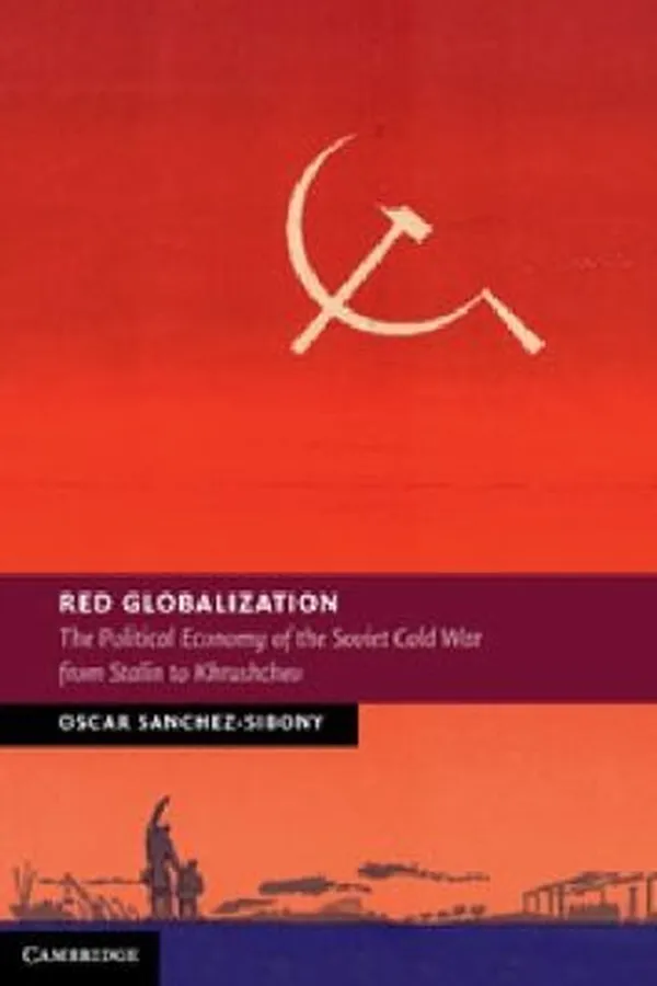 Capa de Red Globalization The Political Economy Of The Soviet Cold War From Stalin To Khrushchev