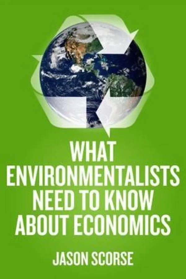 Capa de What Environmentalists Need to Know about Economics