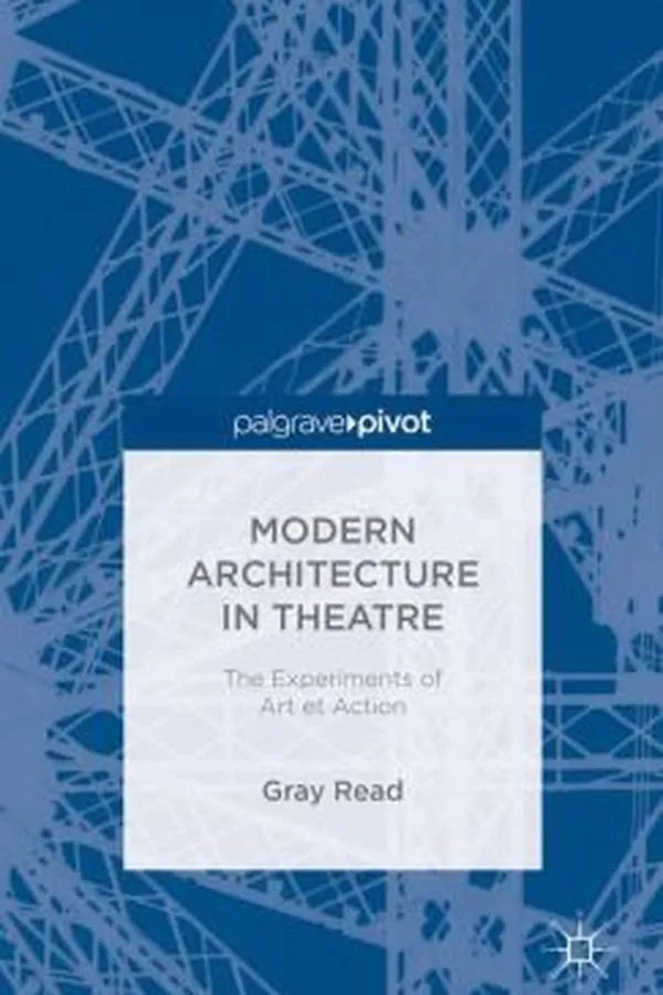 Capa de Modern Architecture In Theatre The Experiments Of Art Et Action
