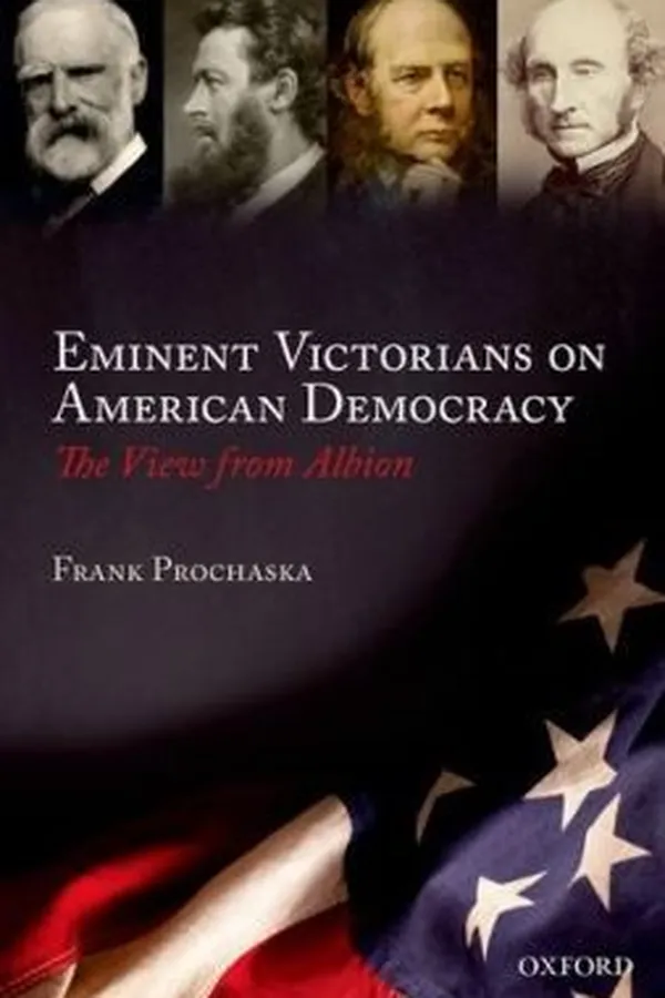 Capa de Eminent Victorians On American Democracy The View From Albion
