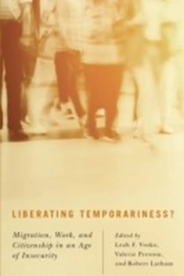 Capa de Liberating Temporariness Migration Work And Citizenship In An Age Of Insecurity