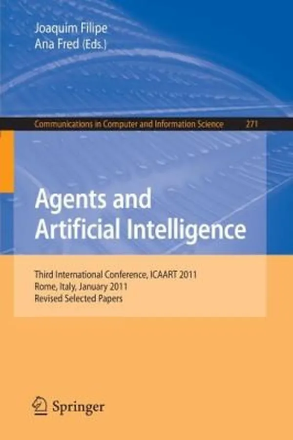Capa de Agents And Artificial Intelligence Third International Conference Icaart 2011 Rome Italy January 2830 2011 Revised Selected Papers