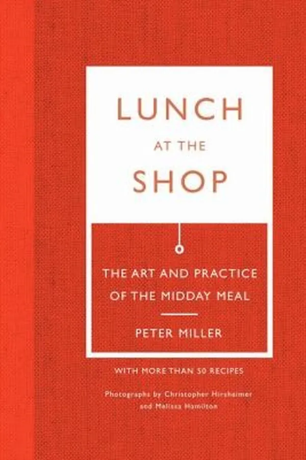 Capa de Lunch At The Shop The Art And Practice Of The Midday Meal