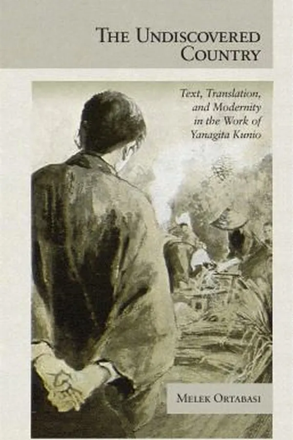 Capa de The Undiscovered Country Text Translation And Modernity In The Work Of Yanagita Kunio