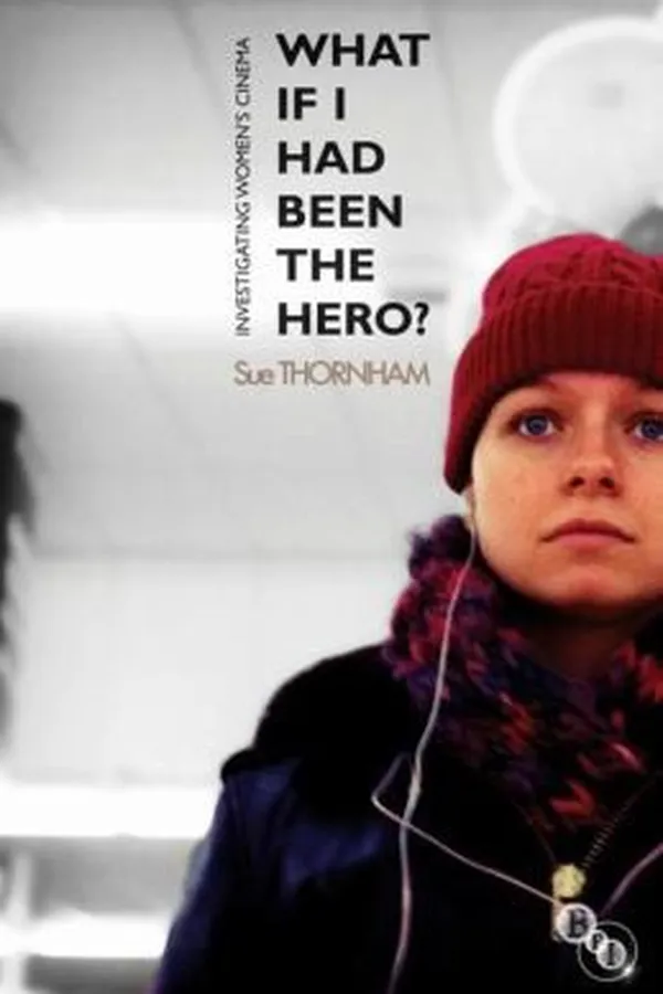 Capa de What If I Had Been The Hero Investigating Womens Cinema