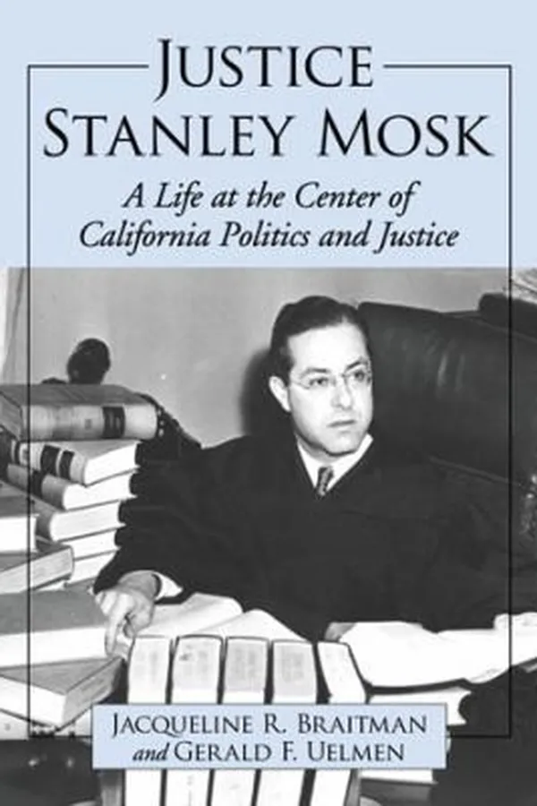 Capa de Justice Stanley Mosk A Life At The Center Of California Politics And Justice
