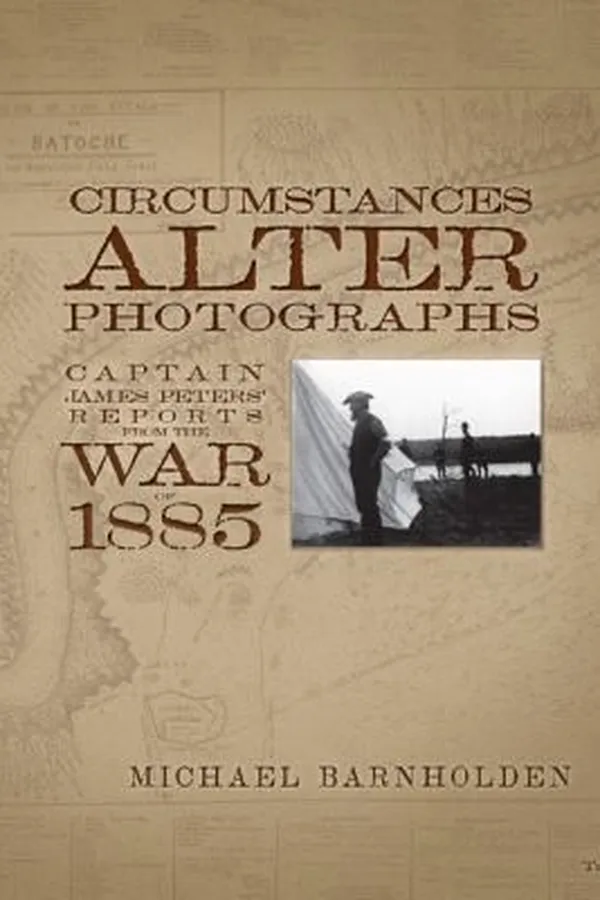 Capa de Circumstances Alter Photographs Captain James Peters Reports From The War Of 1885