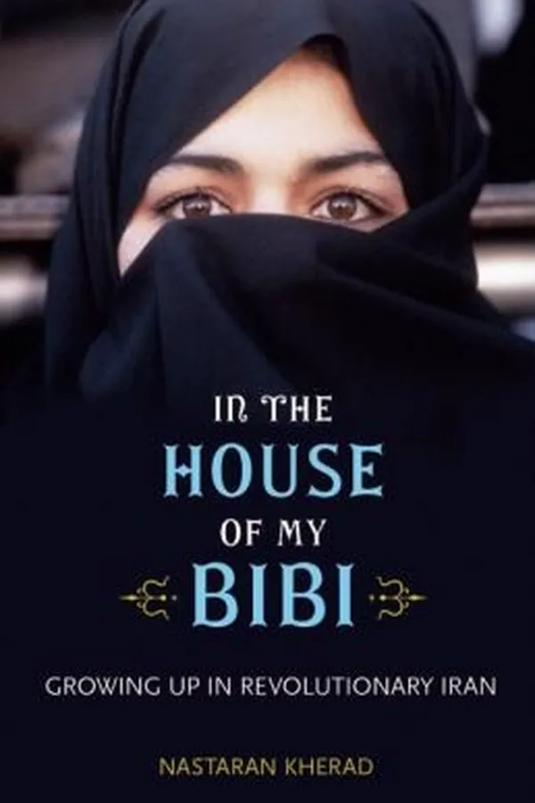 Capa de In The House Of My Bibi Growing Up In Revolutionary Iran