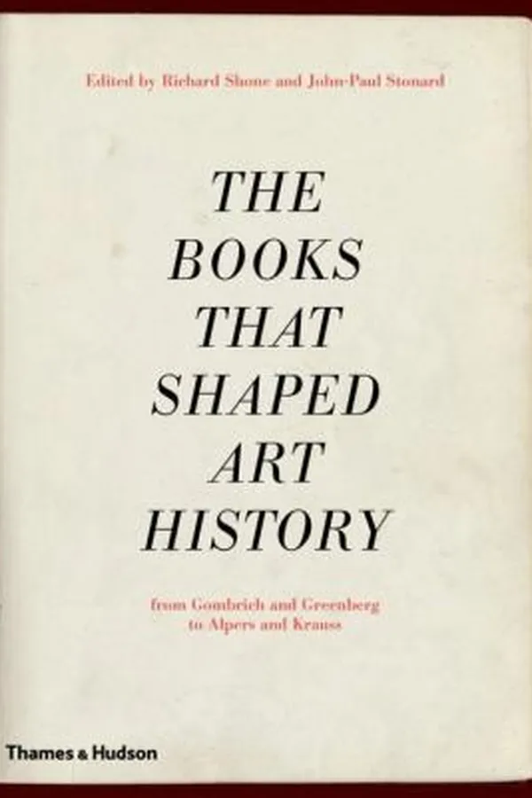 Capa de The Books That Shaped Art History From Gombrich And Greenberg To Alpers And Krauss