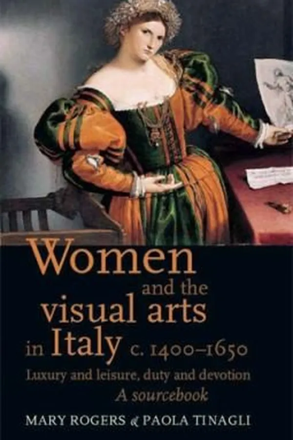 Capa de Women And The Visual Arts In Italy C 14001650 Luxury And Leisure Duty And Devotion A Sourcebook
