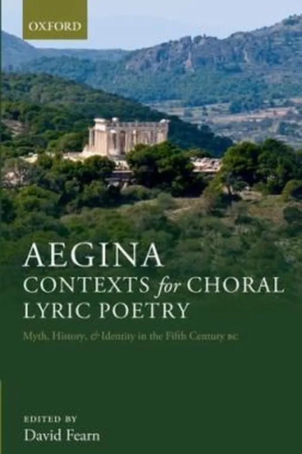 Capa de Aegina Contexts For Choral Lyric Poetry Myth History And Identity In The Fifth Century Bc