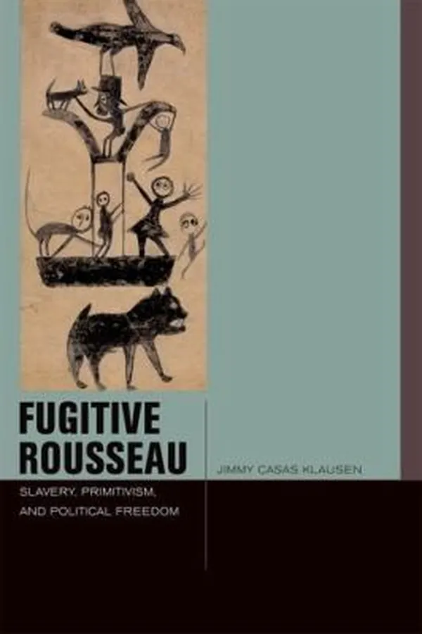 Capa de Fugitive Rousseau Slavery Primitivism And Political Freedom