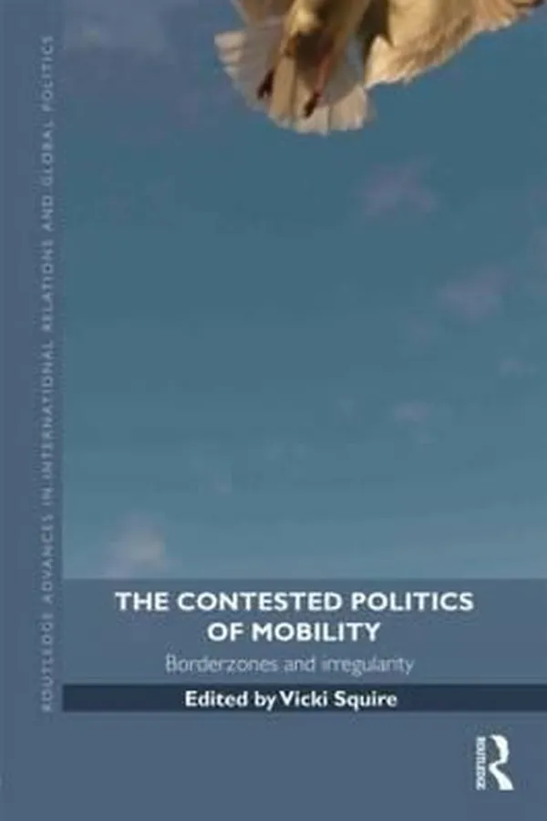Capa de The Contested Politics Of Mobility Borderzones And Irregularity