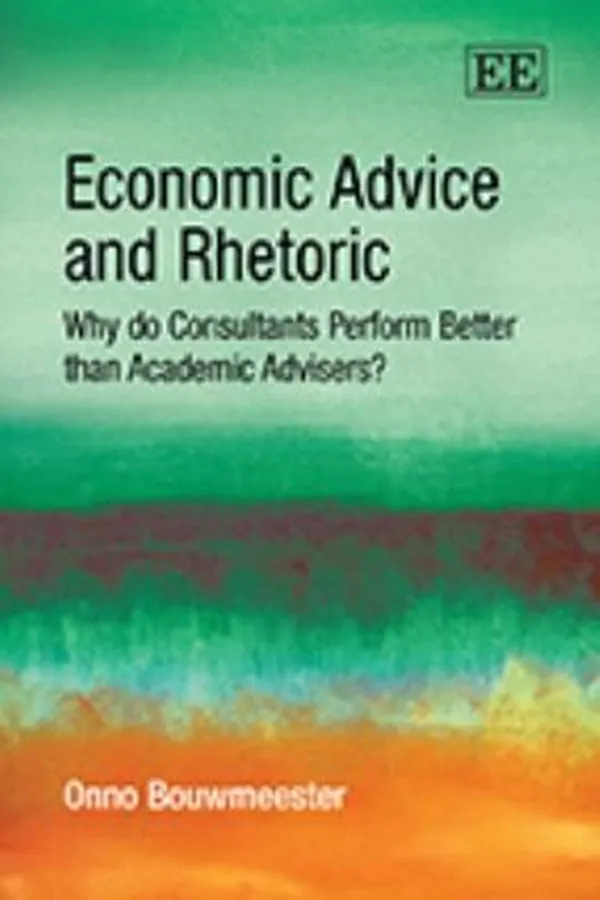 Capa de Economic Advice And Rhetoric Why Do Consultants Perform Better Than Academic Advisers