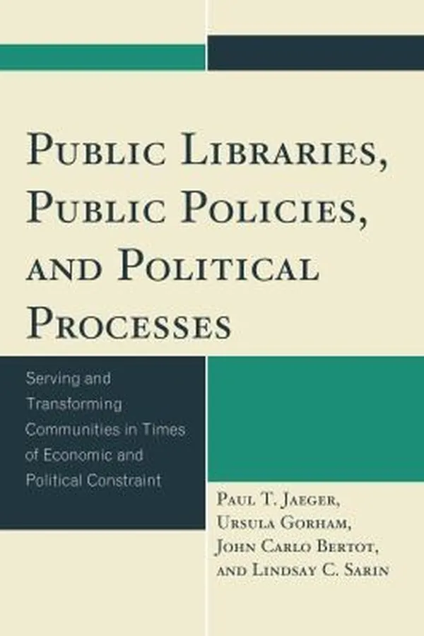 Capa de Public Libraries Public Policies And Political Processes Serving And Transforming Communities In Times Of Economic And Political Constraint