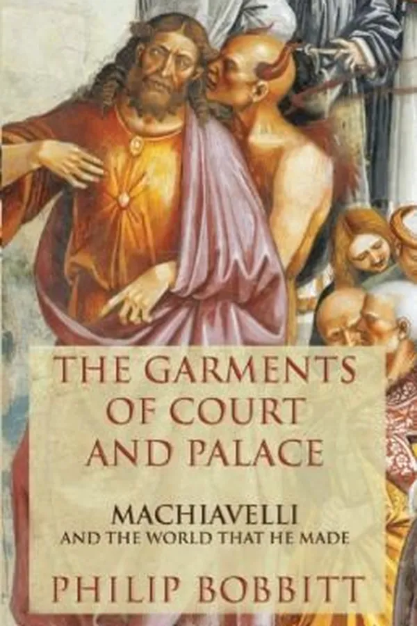Capa de The Garments Of Court And Palace Machiavelli And The World That He Made