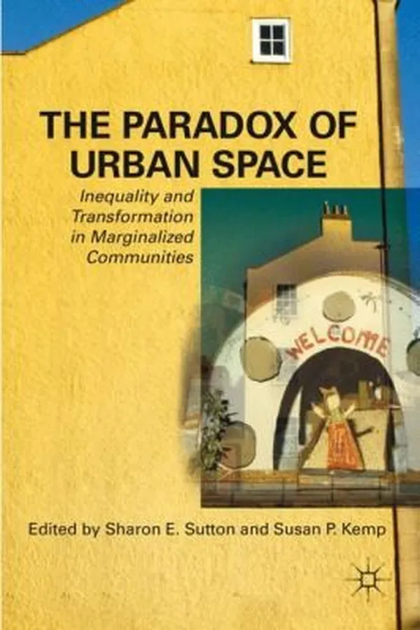 Capa de The Paradox Of Urban Space Inequality And Transformation In Marginalized Communities