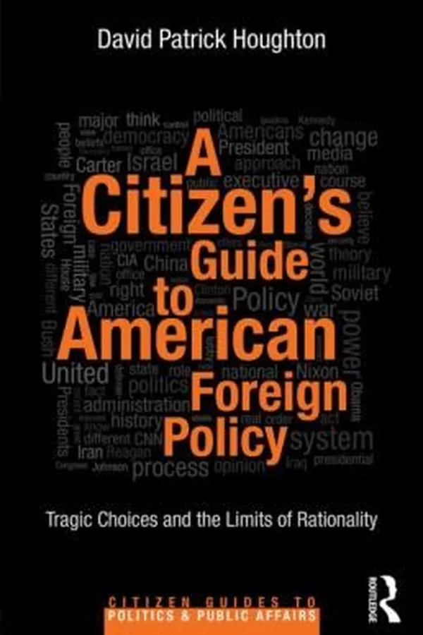 Capa de A Citizens Guide To American Foreign Policy Tragic Choices And The Limits Of Rationality