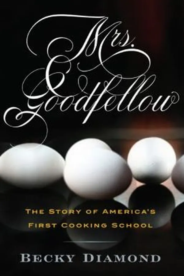 Capa de Mrs Goodfellow The Story Of Americas First Cooking School