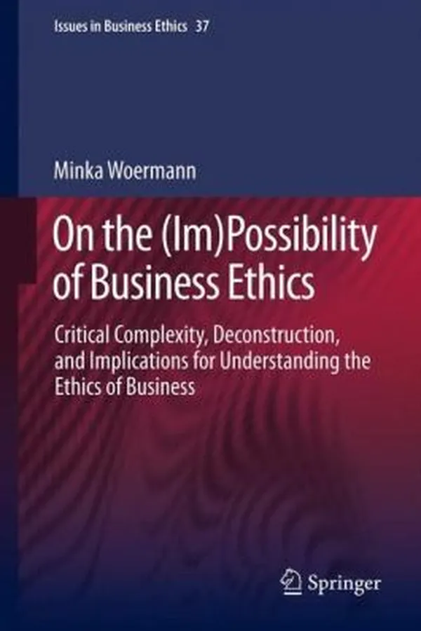 Capa de On The Impossibility Of Business Ethics Critical Complexity Deconstruction And Implications For Understanding The Ethics Of Business