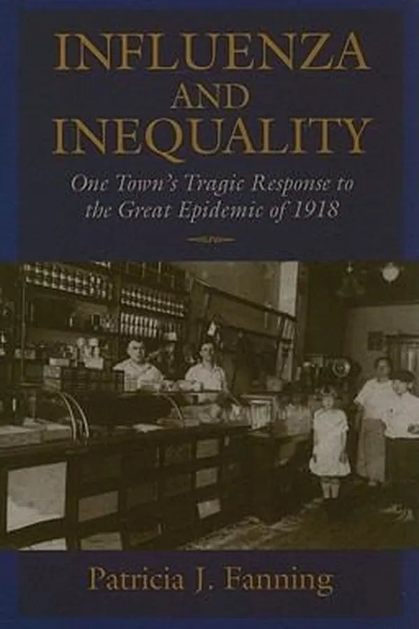 Capa de Influenza And Inequality One Towns Tragic Response To The Great Epidemic Of 1918