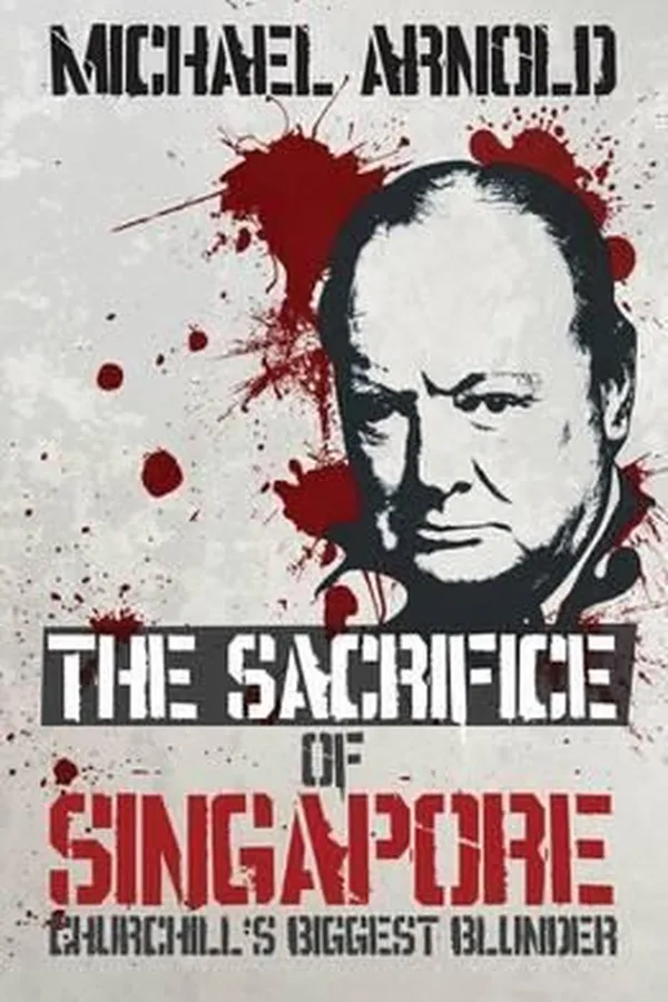 Capa de The Sacrifice Of Singapore Churchills Biggest Blunder