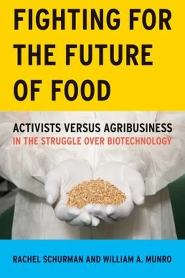 Capa de Fighting For The Future Of Food Activists Versus Agribusiness In The Struggle Over Biotechnology